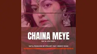 Chaina Meye (feat. Hridoy Khan) (RAP)
