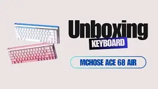 MCHOSE Ace 68 Air HE 65% Gaming Keyboard Unboxing