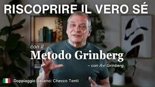 Riscoprire il Vero Sé con il Metodo Grinberg