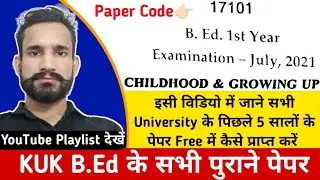 KUK University Childhood and Growing up question paper 2021, KUK B.Ed 1st year question paper 2021