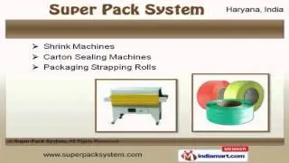 Strapping, Wrapping Machines & Spare Parts by Super Pack System, Faridabad
