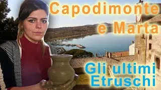 Capodimonte e Marta (Lazio, Italy) - Gli ultimi etruschi (sottotitolato per non udenti)