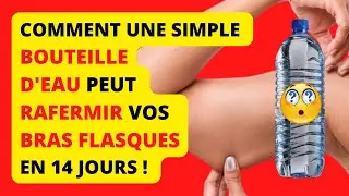 Comment une simple bouteille d'eau peut raffermir vos bras flasques en 14 jours !