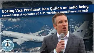 Boeing Vice President Dan Gillian on India being second largest operator of P-81 maritime aircraft