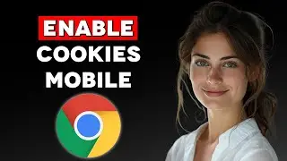 How to Enable Cookies on Google Chrome on Mobile (2024)