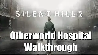 Silent Hill 2 &ndash; Otherworld Hospital Walkthrough (All Puzzles Solved)