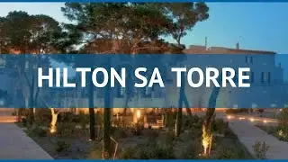 HILTON SA TORRE 5* Испания Майорка обзор &ndash; отель ХИЛТОН СА ТОРРЕ 5* Майорка видео обзор