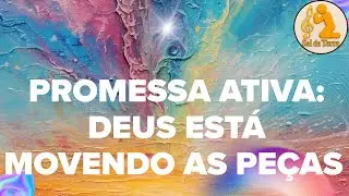 PROMESSA ATIVA: Deus Está Movendo As Peças Ao Seu Favor!