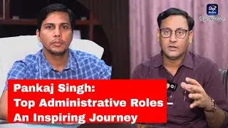 Pankaj Singh: From a Small Village to Top Administrative Roles &ndash; An Inspiring Journey