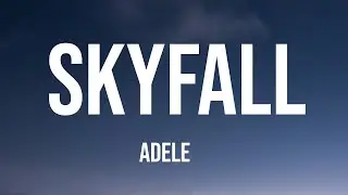 Skyfall - Adele (Lyrics)