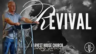 April 27, 2025 | Sunday Service | Darrell Roberts | Harvest House Church