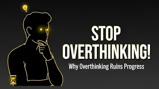 Why overthinking ruins progress