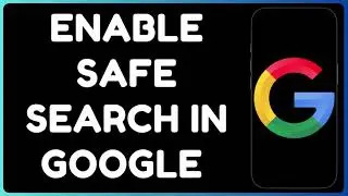 How to Enable SafeSearch in Google | Filter Explicit Content on Search Results