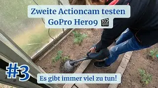 #3 Zweite Actioncam im Garten 🌱 testen - GoPro Hero9, es gibt immer viel zu tun: Teamwork 🙌