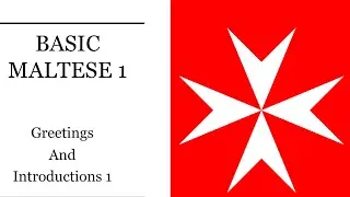 BASIC MALTESE LESSON 1 - Greetings and Introductions 