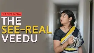 THE SEE - REAL VEEDU | THE CHEEKY DNA
