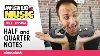 Half & Quarter Notes (World of Music by Classplash)