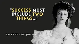 How to be successful?  Life Lesson from Eleanor Roosevelt about Life, Freedom and Responsibility