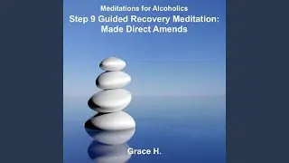 Step 9 Guided Recovery Meditation: Made Direct Amends