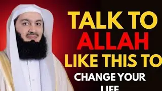 Talk to Allah Like This & Watch Your Duas Get Answered | Mufti Menk | Powerful Reminder