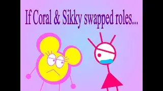 If Coral & Sikky swapped roles...