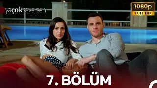 Ya Çok Seversen 7. Bölüm (FULL HD)