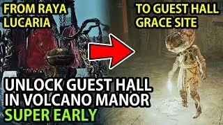 ELDEN RING - UNLOCK VOLCANO MANOR GUEST HALL GRACE SITE SUPER EARLY FROM RAYA LUCARIA