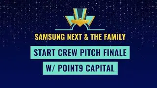 Start Crew Pitch Finale 💫 w/ Point9 Capital, Samsung NEXT & The Family