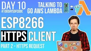 ESP8266 HTTPS Client - send request to AWS Lambda Part 2/2 - Day 10 of #100DaysOfCode​ in IoT