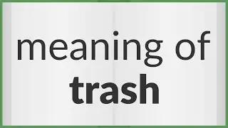 Trash | meaning of Trash