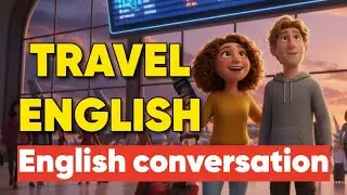 Travel English Survival Guide| B1-B2 English Conversation Practice