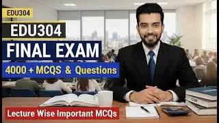 EDU304 Final Term Exam 2026 🔥 Important MCQs & Most Expected Questions | VU