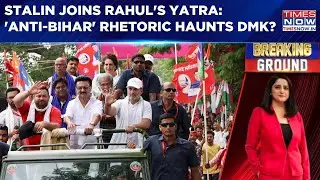 Stalin Joins Rahul's &lsquo;Voter Adhikar Yatra&rsquo;, Faces Heat From BJP; 'Anti-Bihar' Rhetoric Haunts DMK?