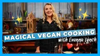 Evanna Lynch Shows the Magical Side of Vegan Cooking!