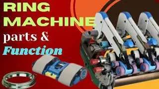 Ring machine parts and function