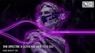 NONSTOP TIKTOK 2023 - THE SPECTRE X LOVE ME LIKE YOU DO - FULL SET HOT TOP TOP 2023