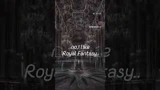 No, i like Royal Fantasy... #royal #fantasy #fantasy