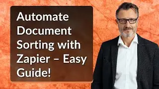 Automate Document Sorting with Zapier &ndash; Easy Guide!