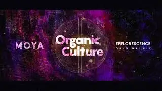 Moya (US) - Efflorescense [Organic Culture]