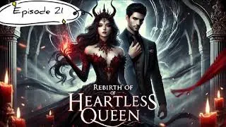 REBIRTH OF HEARTLESS QUEEN||EPISODE 21|| FANTASY AUDIO STORY||STORY WAVES