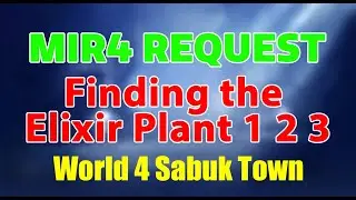 MIR4 Request Guide &ndash; Finding the Elixir Plant 1, 2, 3 (World 4: Sabuk Town) ✅