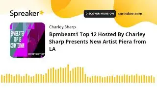 Bpmbeats1 Top 12 Hosted By Charley Sharp Presents New Artist Piera from LA (made with Spreaker)