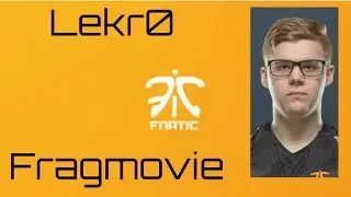 Fnatic Lekr0 - Fragmovie [CSGO]