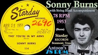 Sonny Burns | Tho' You're In My Arms | Starday 78 rpm | 1953 USA