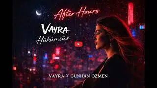 VAYRA | Hükümsüz (After Hours)