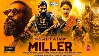 CAPTAIN MILLER New South Full Movie 2023 | Dhanush | Shivarajkumar, Sundeep Kishan, Priyanka Mohan |
