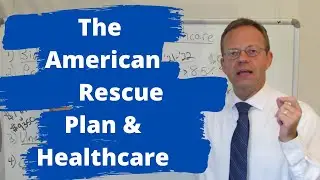 American Rescue Plan and Healthcare... The President Biden Stimulus Explained