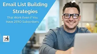 Email List Building Strategies That Work Even if You Have Zero Subscribers
