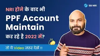 NRIs - Still Investing in PPF? Must Watch [2022]