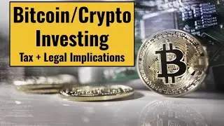 Investing in Bitcoin and Cryptocurrency - Tax and Legal Implications
